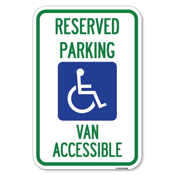 Reserved Parking Van Accessible with Symbol Heavy-Gauge Aluminum Sign, 12" x 18", A-1218-22988